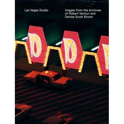 Las Vegas Studio - Images From The Archive Of Robert Venturi And Denise Scott Brown