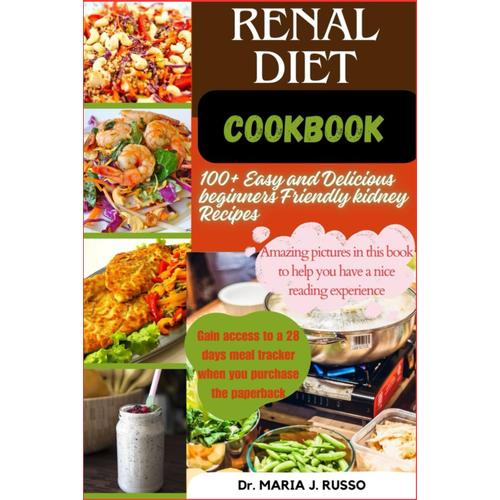 Renal Diet Cookbook: 100+ Easy And Delicious Beginners Friendly Kidney Recipes