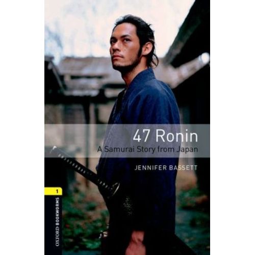 Oxford Bookworms Library 3e Level One: 47 Ronin: Oxford Bookworms Library 3e Level One: 47 Ronin