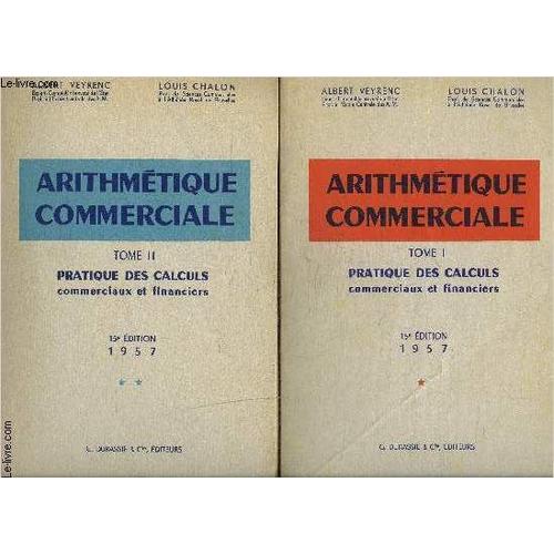 Arithmetique Commerciale- 2 Tomes En 2 Volumes- Pratique Des Calculs Commerciaux Et Financiers
