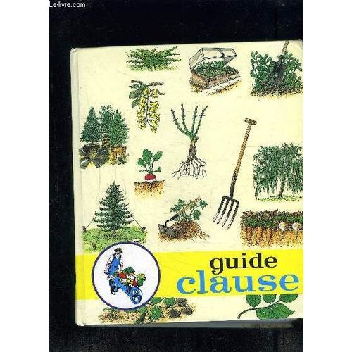 Guide Clause- 28e Édition- Traite Pratique Des Travaux Du Jardinage