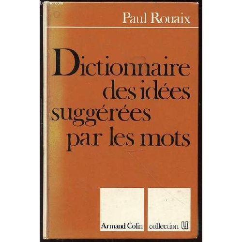 Dictionnaire Des Idees Suggerees Par Les Mots.