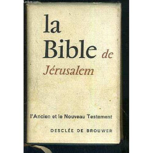 La Sainte Bible - Traduite En Francais Sous La Direction De L'ecole Biblique De Jerusalem.