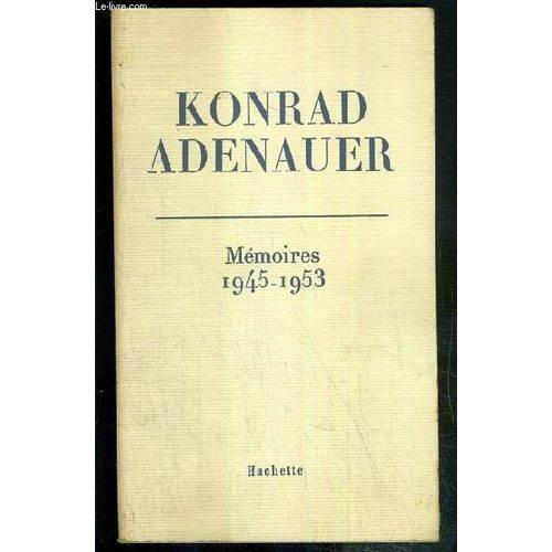 Konrad Adenauer - Memoires 1945-1953