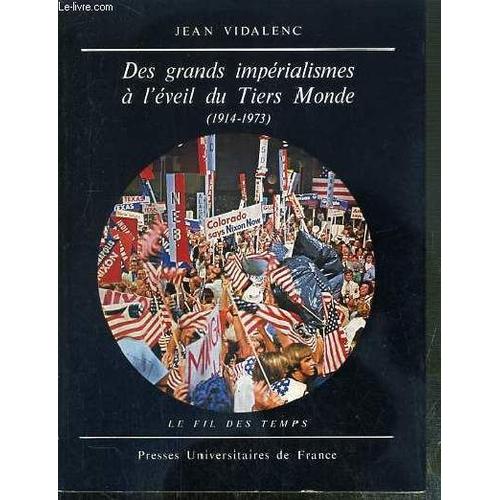 Des Grands Imperialismes A L'eveil Du Tiers Monde - (1914-1973) / Collection Le Fil Des Temps N°9.