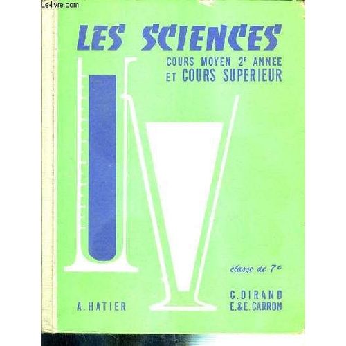 Les Sciences Au Cours Moyen 2e Annee Et Au Cours Superieur - Classe De 7e Des Lycees Et Colleges / Livre De L'eleve / Edition En Couleurs