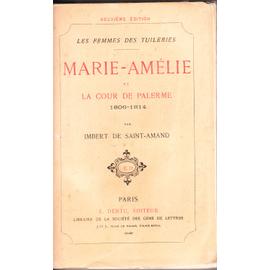 Marie-Louis et la décadence de l empire - Les femmes des Tuileries de De  Saint-Amand Imbert