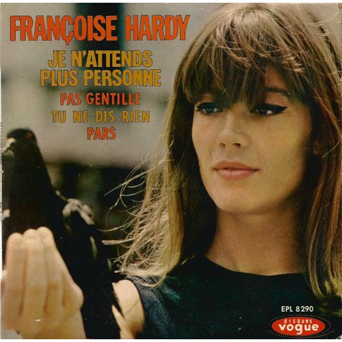 Je N'attends Plus Personne (Meccia, Cicci, Hardy) 3'14 - Tu Ne Dis Rien (F. Hardy) 2'11 / Pas Gentille (M. Wilde, F. Hardy) 2'23 - Pars (F. Hardy) 2'13 (1ère Pochette)