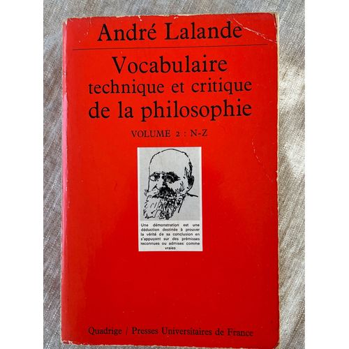André Lalande. Vocabulaire, Technique Et Critique De La Philosophie, Volume 2 : N - Z . Avant Propos De René Poirier. Éditeur, Quadrige  Presses Universitaires De France. Paris, 1993. 