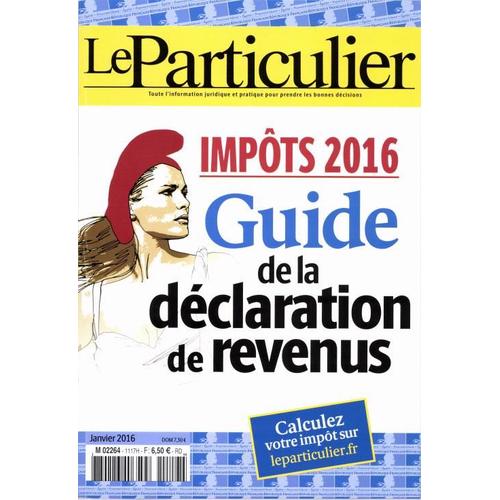 Le Particulier N°1117 : Impots 2016 Guide De La Declaration De Revenus