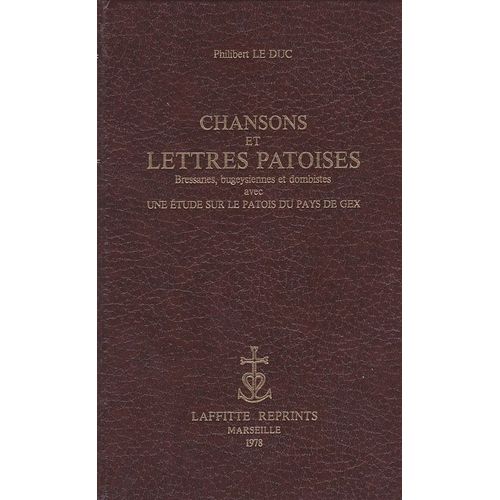 Chansons Et Lettres Patoises Bresanes, Bugeysiennes Et Dombistes Avec Une Etude Sur Le Patois Du Pays De Gex