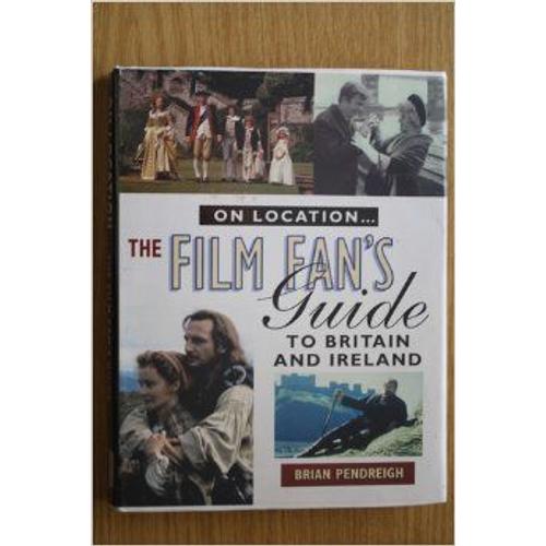 On Location: Film Fan's Guide To The United Kingdom And Ireland