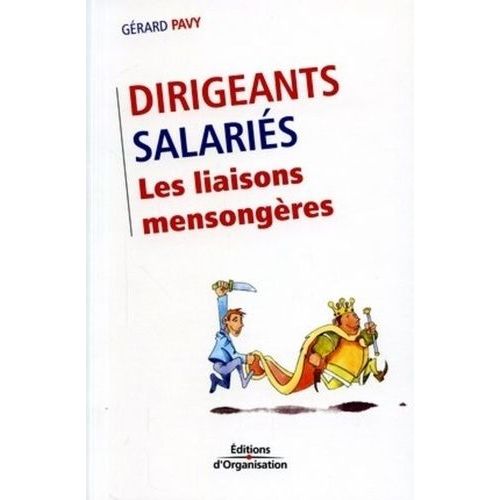 Dirigeants/Salariés. Les Liaisons Mensongères