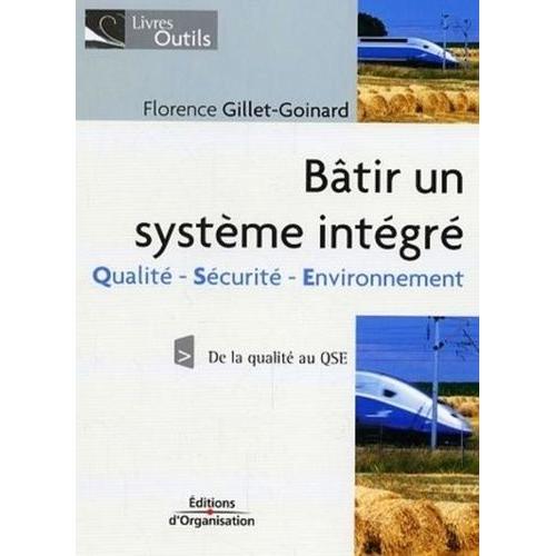 Bâtir Un Système Intégré - Qualité/Sécurité/Environnement De La Qualité Au Qse