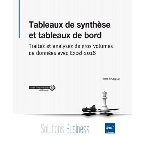 Tableaux De Synthèse Et Tableaux De Bord - Traitez Et Analysez De Gros Volumes De Données Avec Excel 2016