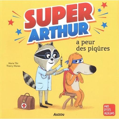 Super-Arthur A Peur Des Piqûres