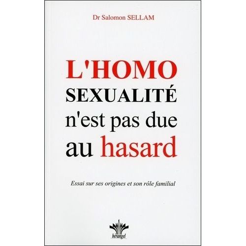 L'homosexualité N'est Pas Due Au Hasard - Essai Sur Ses Origines, Sa Place Et Son Rôle Dans L'économie Familiale