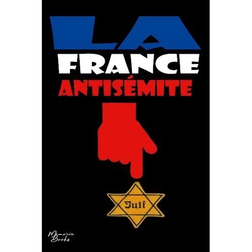 La France Antisémite - Essai Documentaire Illustré
