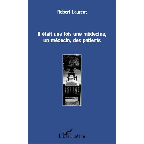 Il Était Une Fois Une Médecine, Un Médecin, Des Patients