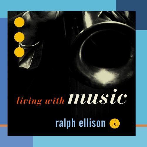 Ralph Ellison: Living With Music