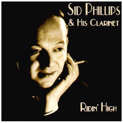 Sid Phillips & His Clarinet: Ridin' High