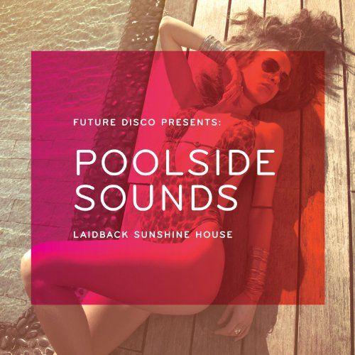 Future Disco Presents Poolside Sounds