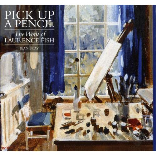 Pick Up A Pencil: The Work Of Laurence Fish (Hardcover)