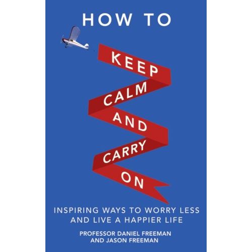 How To Keep Calm And Carry On