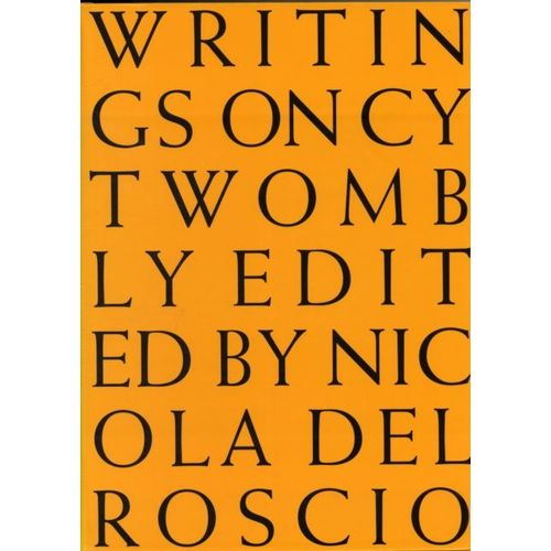 Cy Twombly: Writings On ^ (Hardcover)