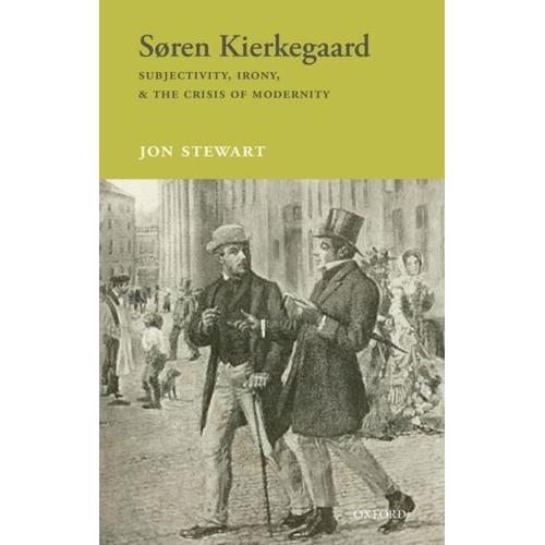 Sã?Ren Kierkegaard: Subjectivity, Irony, & The Crisis Of Modernity (Hardcover)