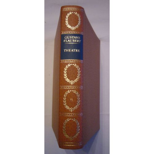 Théatre T X I I I Des Oeuvres De G.Flaubert ( Relié Editions Rencontre)