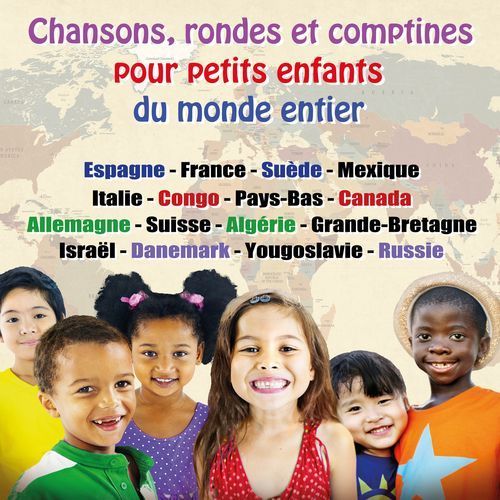 Chansons, Rondes Et Comptines Pour Petits Enfants Du Monde Entier