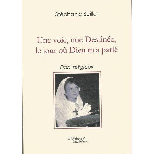 Une Voie, Une Destinée, Le Jour Où Dieu M'a Parlé