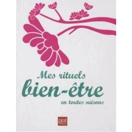 Mes Rituels De Bien Être En Toutes Saisons 