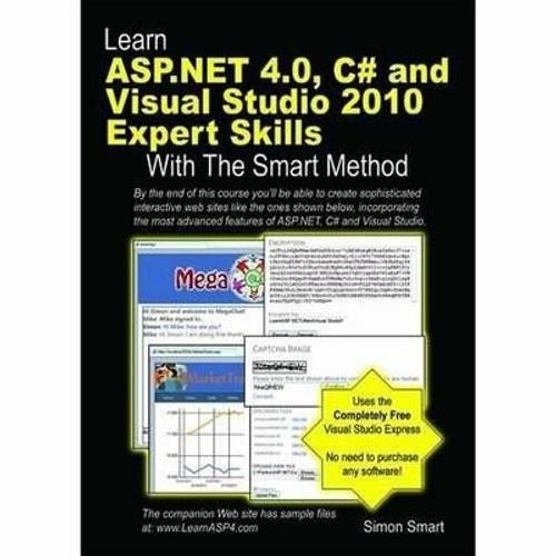 Learn Asp.Net 4.0, C# And Visual Studio 2010 Expert Skills With The Smart Method