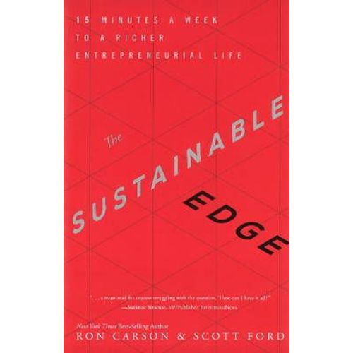 The Sustainable Edge: 15 Minutes A Week To A Richer Entrepreneurial Life