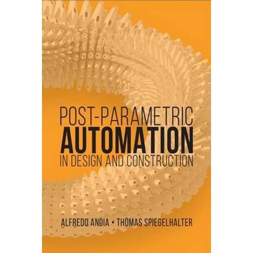 Postparametric Automation In Design And Construction