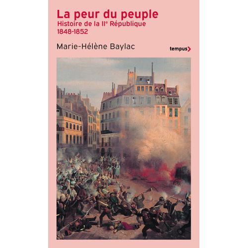 La Peur Du Peuple - Histoire De La Iie République 1848-1852