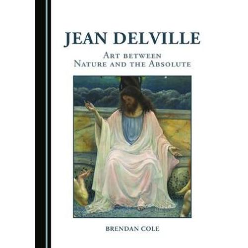 Jean Delville: Art Between Nature And The Absolute