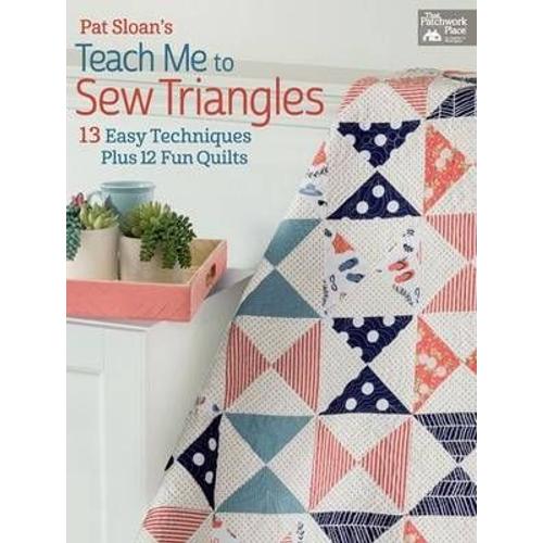 Pat Sloan's Teach Me To Sew Triangles