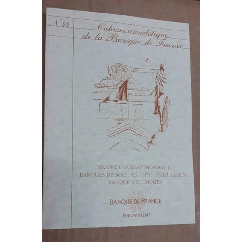 Cahiers Anecdotiques De La Banque De France N°44 Seconde Guerre Mondiale Banques De Sols Antoine Omer Talon