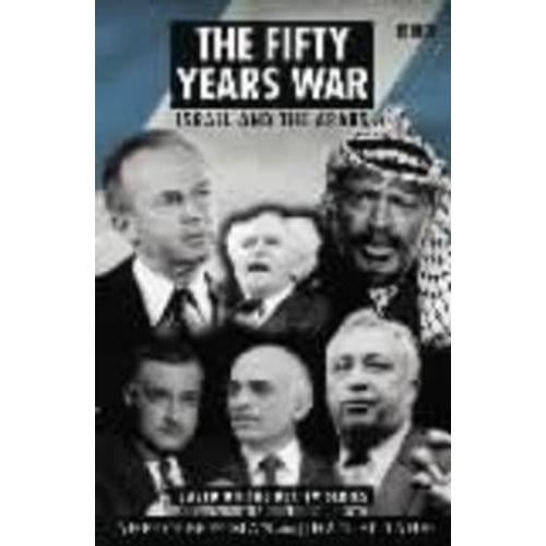 The Fifty Years War: Israel And The Arabs (Bbc Books)