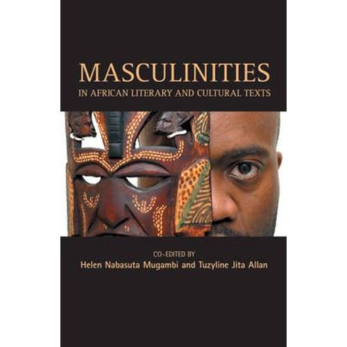 Masculinities In African Cultural Texts
