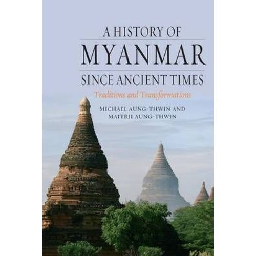 A History Of Myanmar Since Ancient Times