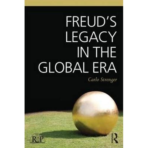 Strenger, C: Freud's Legacy In The Global Era
