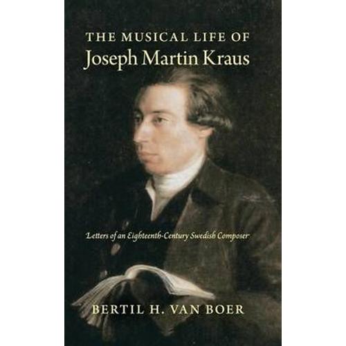 The Musical Life Of Joseph Martin Kraus