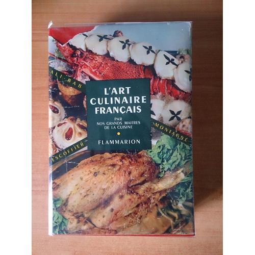 L'art Culinaire Francais Par Nos Grands Maîtres De La Cuisine :  Les Recettes De Cuisine, Patisserie, Conserves, Cuisine Régionale, Cuisine Étrangère