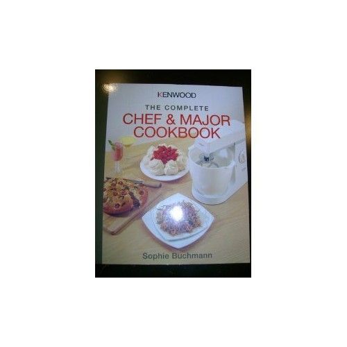 Kenwood: The Complete Chef And Major Cookbook