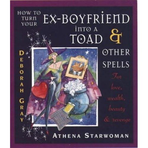 How To Turn Your Ex-Boyfriend Into A Toad And Other Stories
