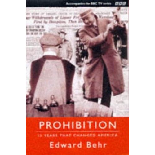 Prohibition, The 13 Years That Changed America